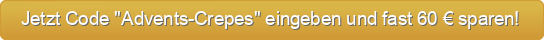 Jetzt Code "Advents-Crepes" eingeben und fast 60 € sparen!