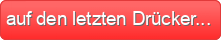 auf den letzten Drücker...