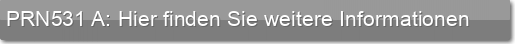 PRN531 A: Hier finden Sie weitere Informationen