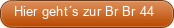 Hier geht´s zur Br Br 44
